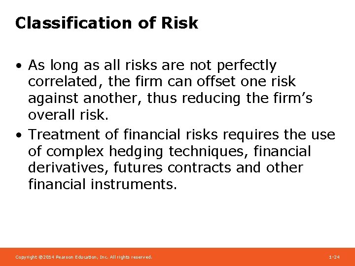 Classification of Risk • As long as all risks are not perfectly correlated, the