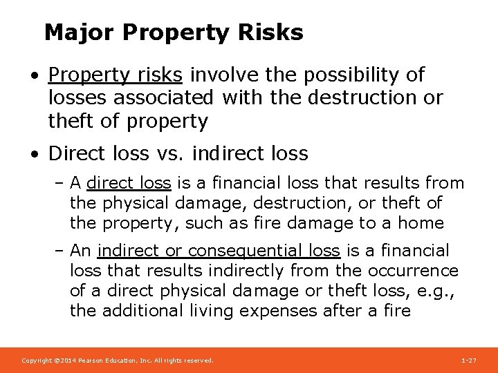 Major Property Risks • Property risks involve the possibility of losses associated with the