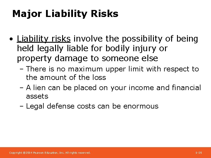 Major Liability Risks • Liability risks involve the possibility of being held legally liable