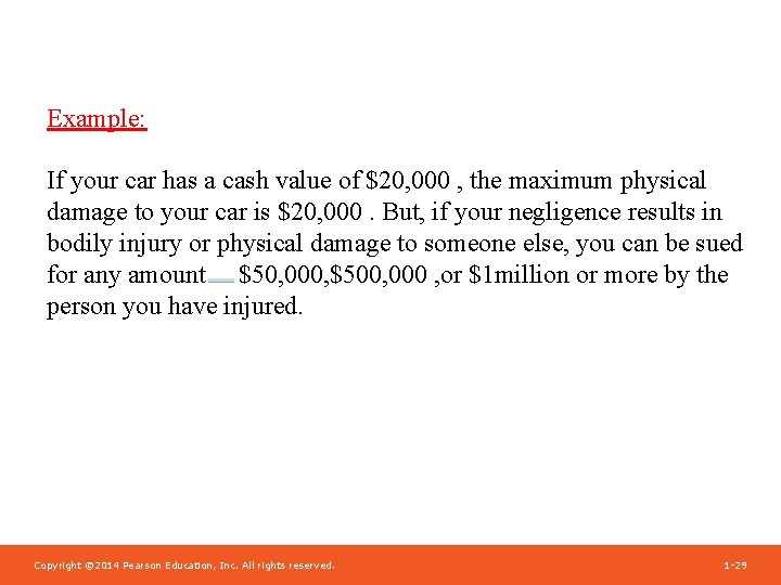 Example: If your car has a cash value of $20, 000 , the maximum