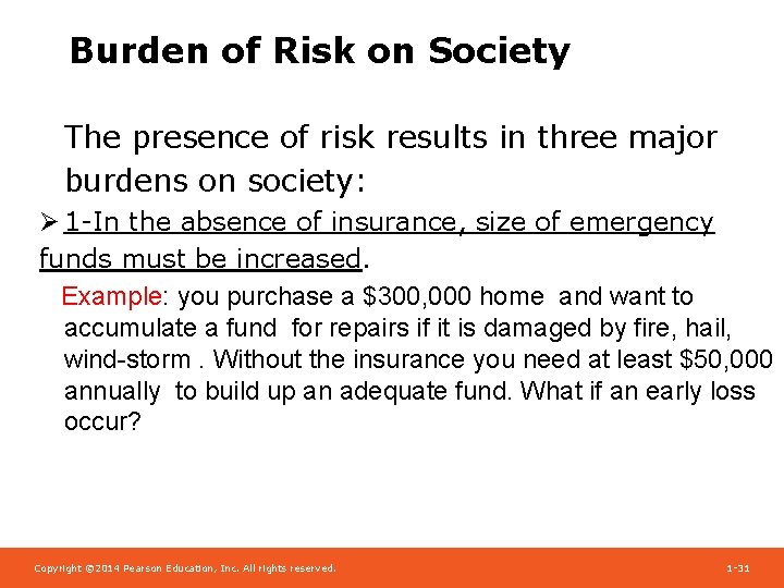 Burden of Risk on Society The presence of risk results in three major burdens