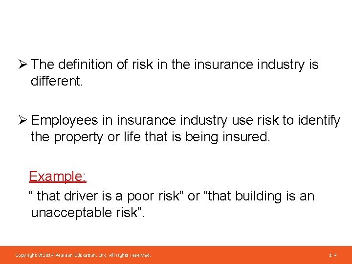 Ø The definition of risk in the insurance industry is different. Ø Employees in
