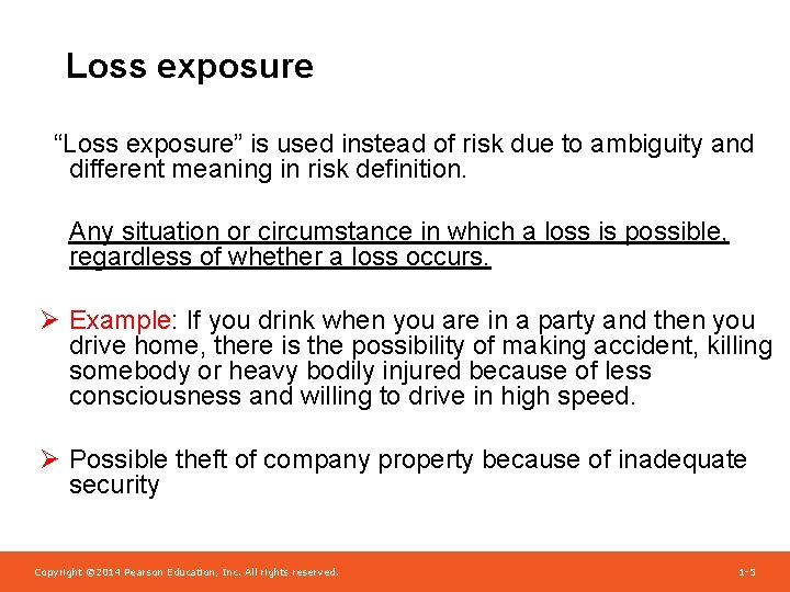 Loss exposure “Loss exposure” is used instead of risk due to ambiguity and different
