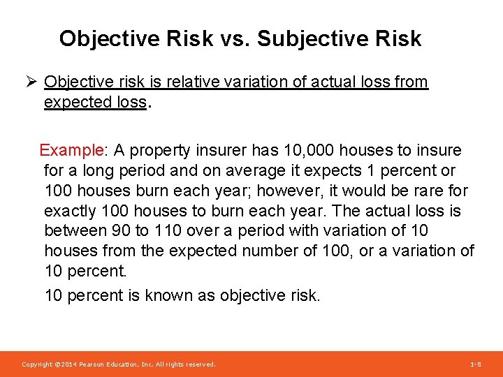 Objective Risk vs. Subjective Risk Ø Objective risk is relative variation of actual loss