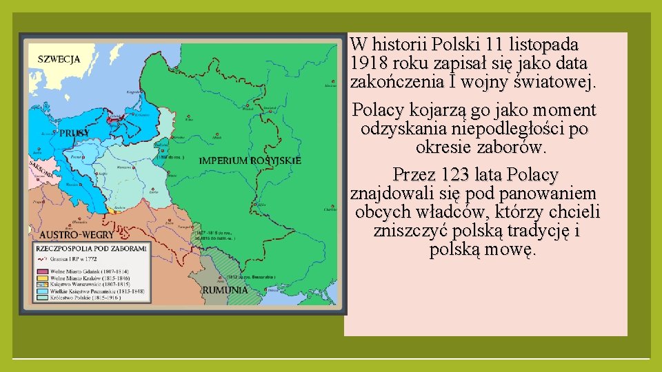 W historii Polski 11 listopada 1918 roku zapisał się jako data zakończenia I wojny