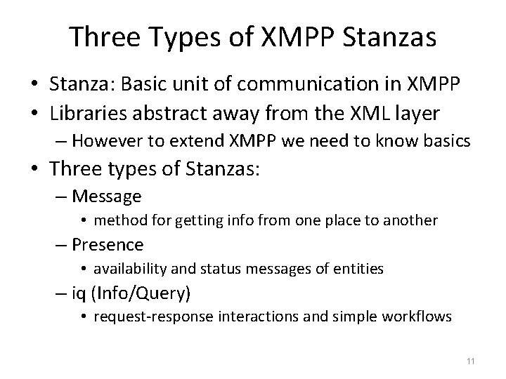 Three Types of XMPP Stanzas • Stanza: Basic unit of communication in XMPP •