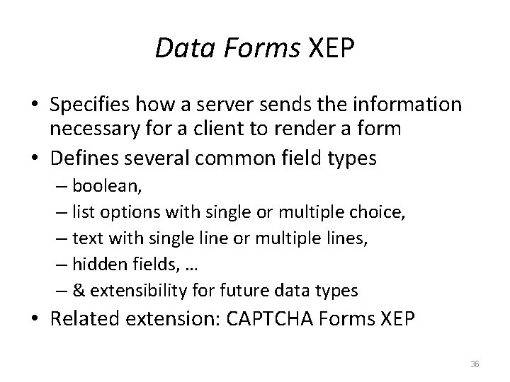 Data Forms XEP • Specifies how a server sends the information necessary for a