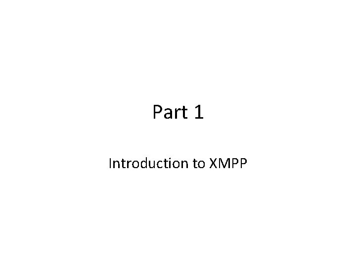 Part 1 Introduction to XMPP 