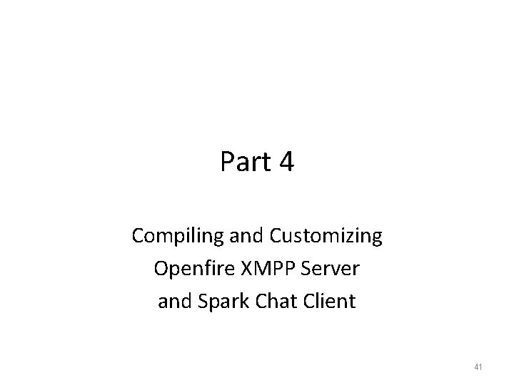 Part 4 Compiling and Customizing Openfire XMPP Server and Spark Chat Client 41 