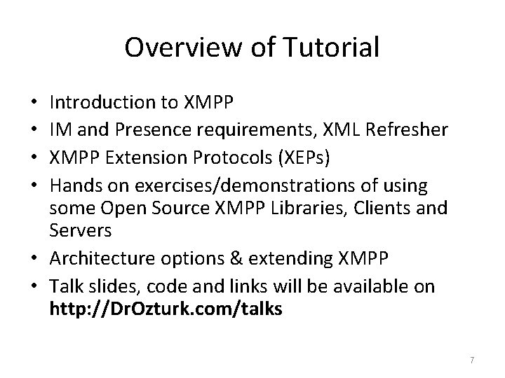 Overview of Tutorial Introduction to XMPP IM and Presence requirements, XML Refresher XMPP Extension