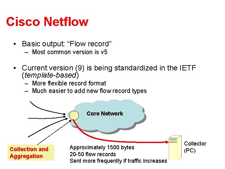 Cisco Netflow • Basic output: “Flow record” – Most common version is v 5