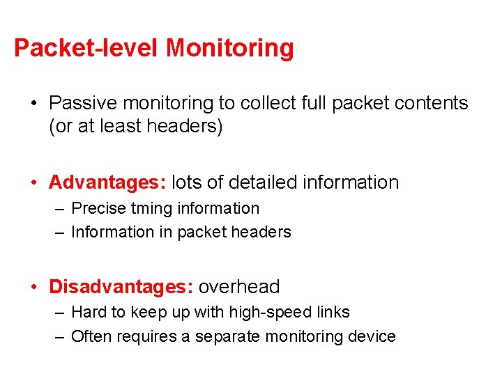 Packet-level Monitoring • Passive monitoring to collect full packet contents (or at least headers)