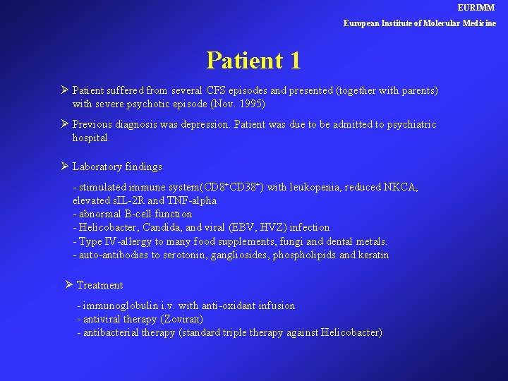 EURIMM European Institute of Molecular Medicine Patient 1 Ø Patient suffered from several CFS