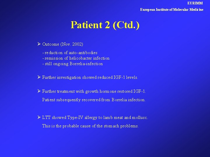 EURIMM European Institute of Molecular Medicine Patient 2 (Ctd. ) Ø Outcome (Nov. 2002)