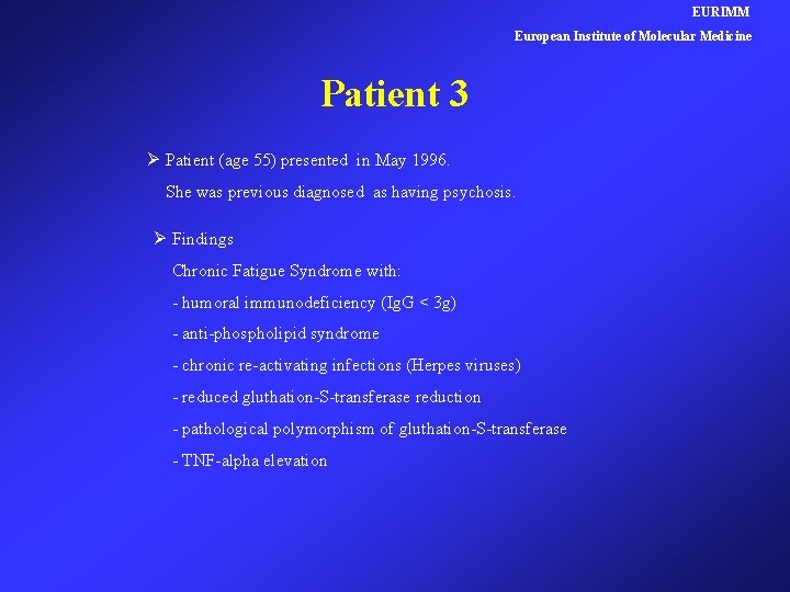 EURIMM European Institute of Molecular Medicine Patient 3 Ø Patient (age 55) presented in