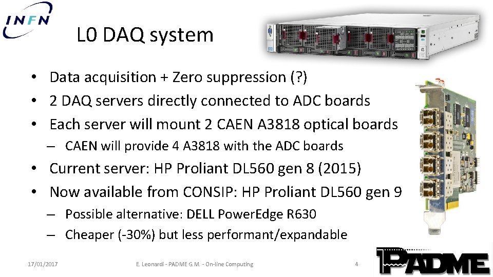 L 0 DAQ system • Data acquisition + Zero suppression (? ) • 2 L 0 DAQ system • Data acquisition + Zero suppression (? ) • 2