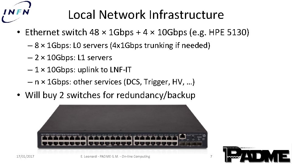 Local Network Infrastructure • Ethernet switch 48 × 1 Gbps + 4 × 10 Local Network Infrastructure • Ethernet switch 48 × 1 Gbps + 4 × 10