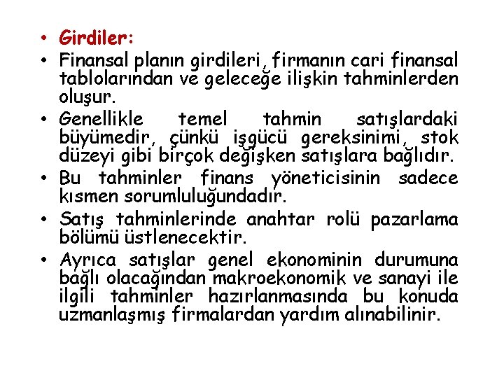  • Girdiler: • Finansal planın girdileri, firmanın cari finansal tablolarından ve geleceğe ilişkin