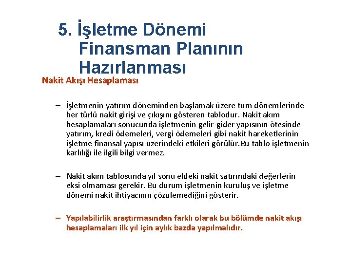 5. İşletme Dönemi Finansman Planının Hazırlanması Nakit Akışı Hesaplaması – İşletmenin yatırım döneminden başlamak