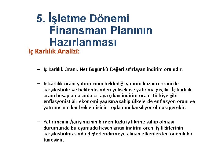 5. İşletme Dönemi Finansman Planının Hazırlanması İç Karlılık Analizi: – İç Karlılık Oranı, Net