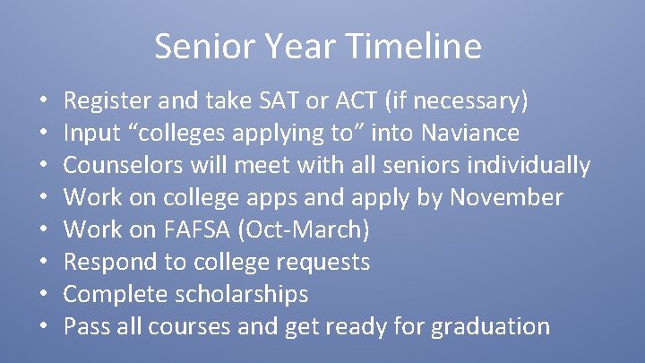 Senior Year Timeline • • Register and take SAT or ACT (if necessary) Input