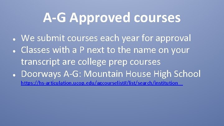 A-G Approved courses ● ● ● We submit courses each year for approval Classes