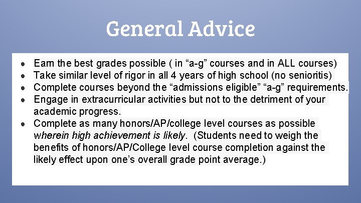 General Advice Earn the best grades possible ( in “a-g” courses and in ALL