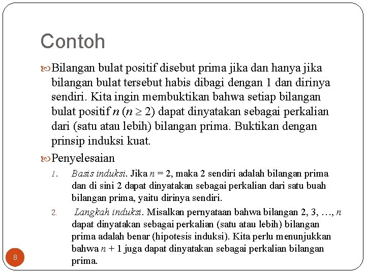 Contoh Bilangan bulat positif disebut prima jika dan hanya jika bilangan bulat tersebut habis