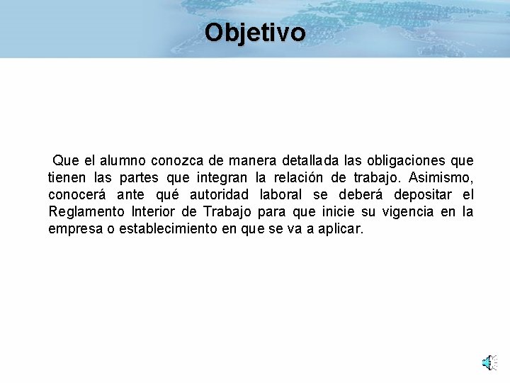 Objetivo Que el alumno conozca de manera detallada las obligaciones que tienen las partes