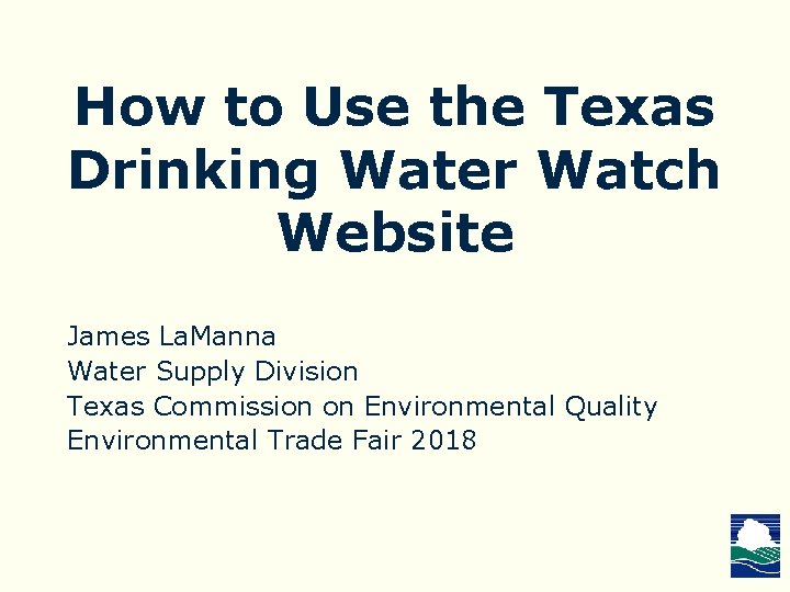 How to Use the Texas Drinking Water Watch Website James La. Manna Water Supply