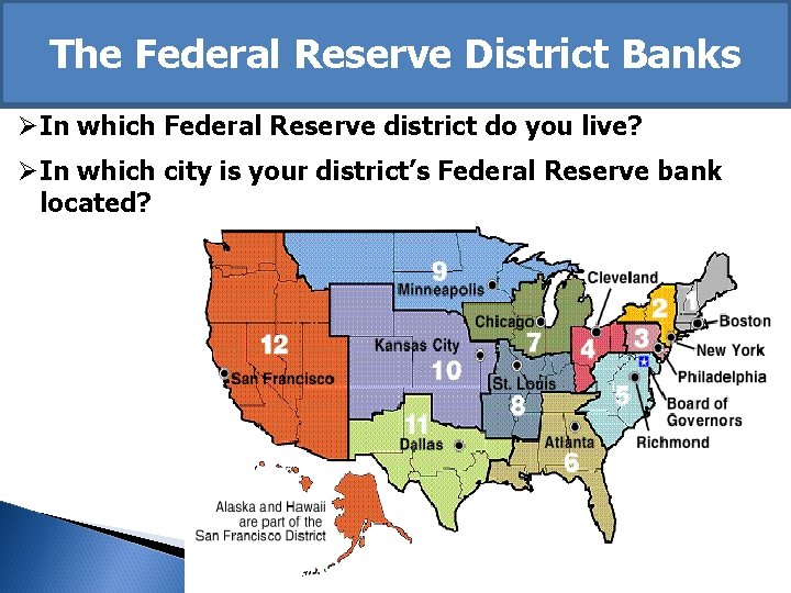  The Federal Reserve District Banks ØIn which Federal Reserve district do you live?