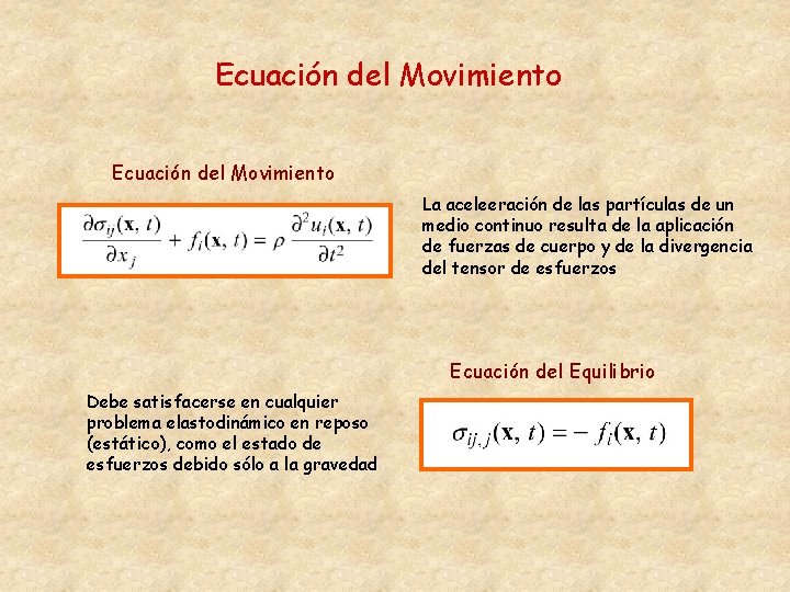 Ecuación del Movimiento La aceleeración de las partículas de un medio continuo resulta de