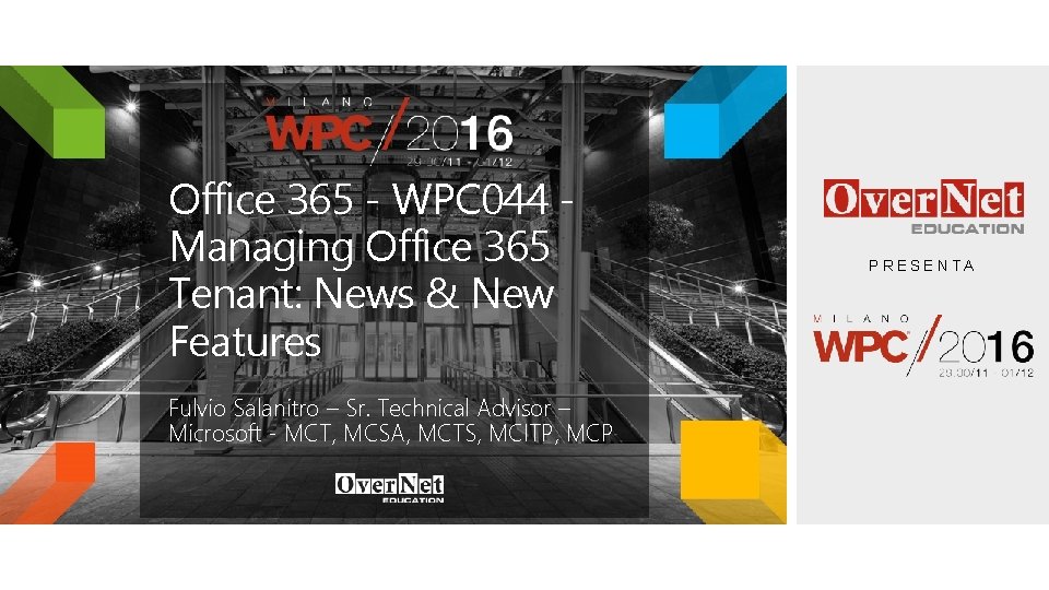 Office 365 - WPC 044 Managing Office 365 Tenant: News & New Features Fulvio