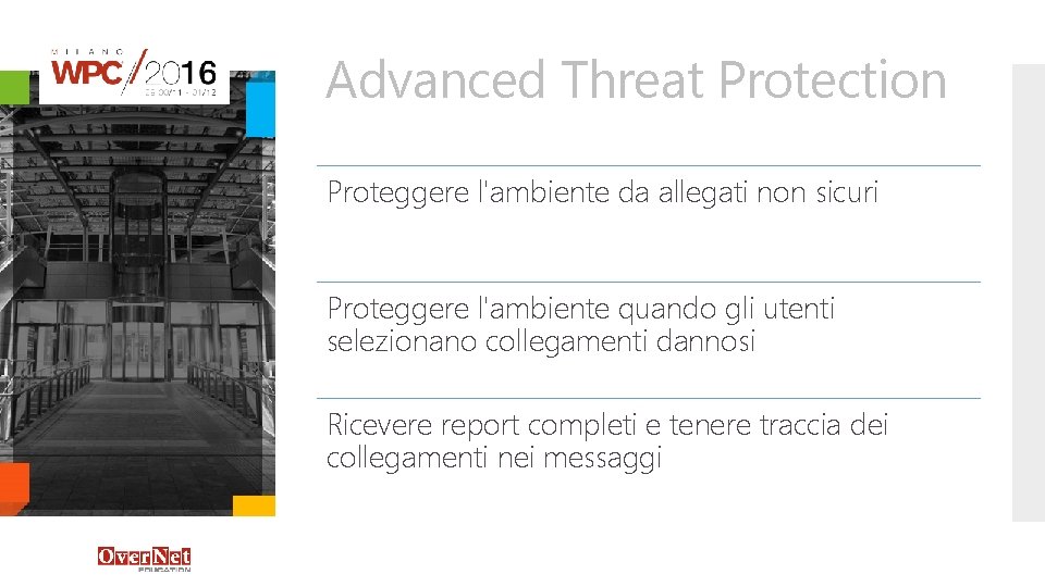 Advanced Threat Protection Proteggere l'ambiente da allegati non sicuri Proteggere l'ambiente quando gli utenti Advanced Threat Protection Proteggere l'ambiente da allegati non sicuri Proteggere l'ambiente quando gli utenti