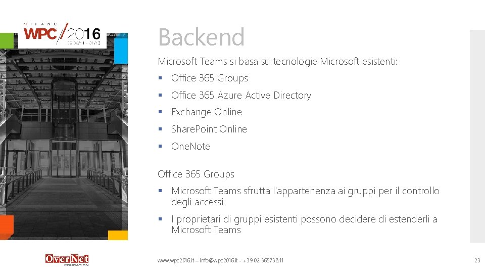 Backend Microsoft Teams si basa su tecnologie Microsoft esistenti: § Office 365 Groups § Backend Microsoft Teams si basa su tecnologie Microsoft esistenti: § Office 365 Groups §