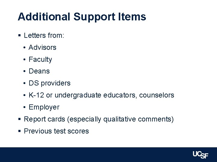Additional Support Items § Letters from: • Advisors • Faculty • Deans • DS