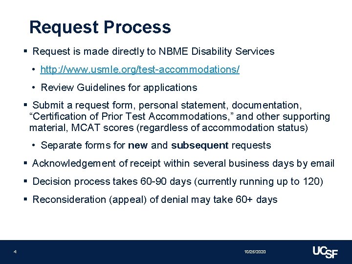 Request Process § Request is made directly to NBME Disability Services • http: //www.