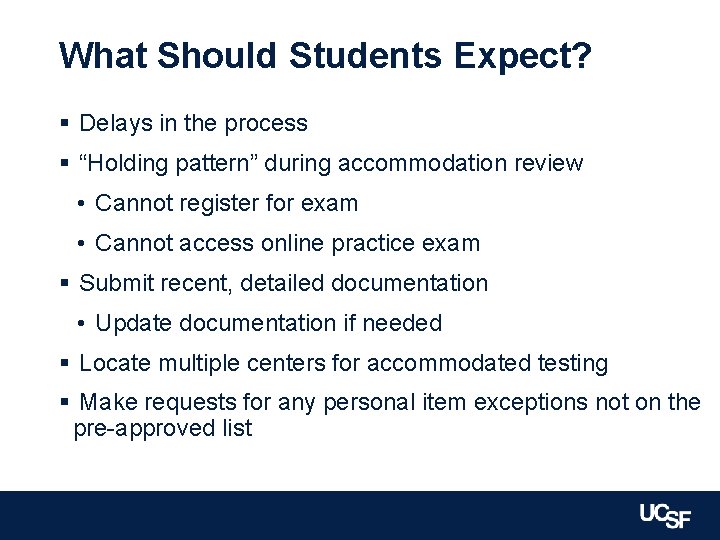 What Should Students Expect? § Delays in the process § “Holding pattern” during accommodation