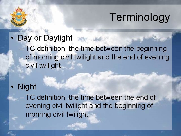 Terminology • Day or Daylight – TC definition: the time between the beginning of Terminology • Day or Daylight – TC definition: the time between the beginning of