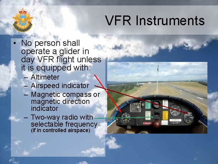 VFR Instruments • No person shall operate a glider in day VFR flight unless VFR Instruments • No person shall operate a glider in day VFR flight unless