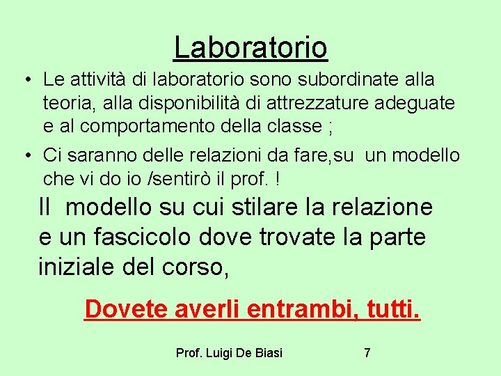 Laboratorio • Le attività di laboratorio sono subordinate alla teoria, alla disponibilità di attrezzature Laboratorio • Le attività di laboratorio sono subordinate alla teoria, alla disponibilità di attrezzature