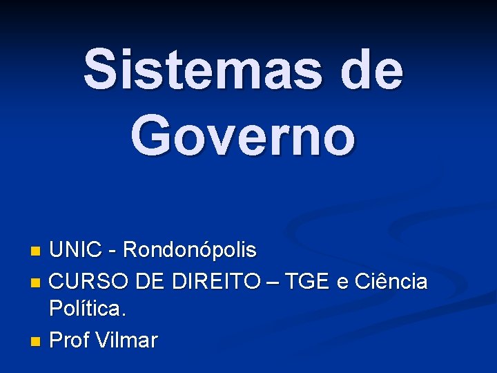 Sistemas de Governo UNIC - Rondonópolis n CURSO DE DIREITO – TGE e Ciência