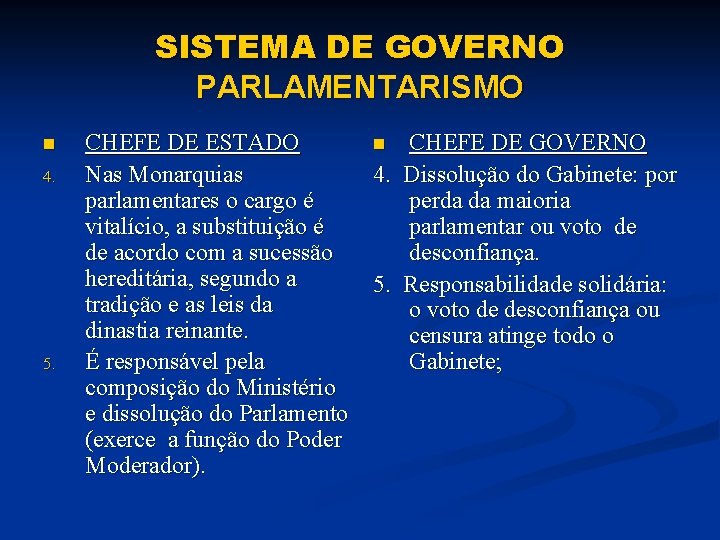 SISTEMA DE GOVERNO PARLAMENTARISMO n 4. 5. CHEFE DE ESTADO n CHEFE DE GOVERNO