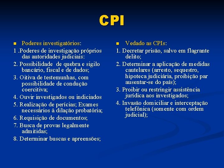 CPI Poderes investigatórios: 1. Poderes de investigação próprios das autoridades judiciais: 2. Possibilidade de