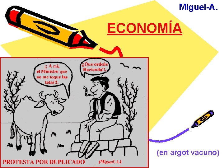 Miguel-A. ECONOMÍA (en argot vacuno) 