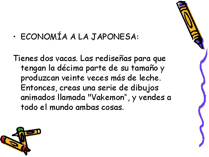  • ECONOMÍA A LA JAPONESA: Tienes dos vacas. Las rediseñas para que tengan