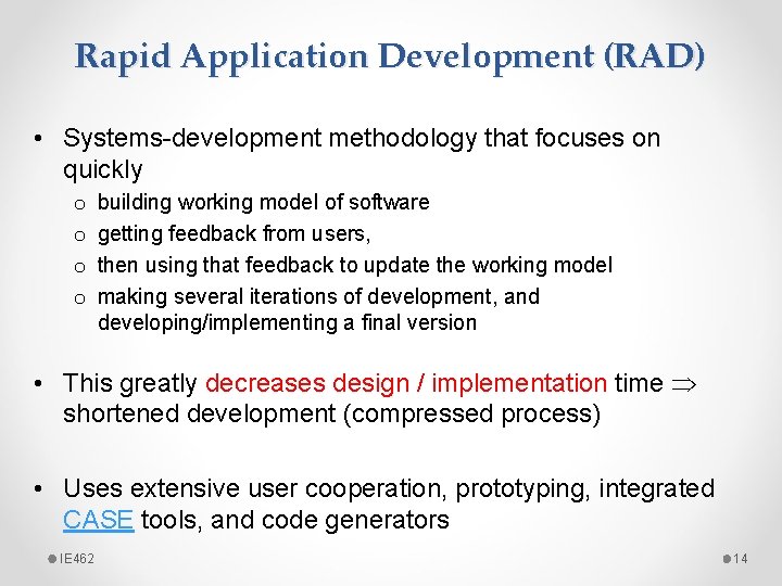 Rapid Application Development (RAD) • Systems-development methodology that focuses on quickly o o building