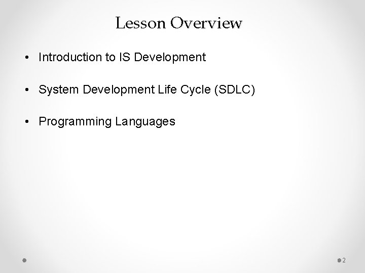 Lesson Overview • Introduction to IS Development • System Development Life Cycle (SDLC) •