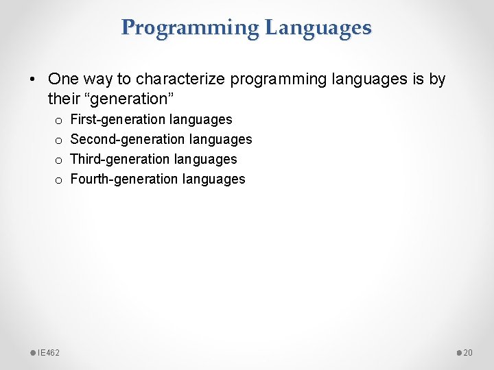 Programming Languages • One way to characterize programming languages is by their “generation” o