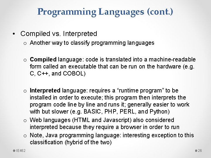 Programming Languages (cont. ) • Compiled vs. Interpreted o Another way to classify programming